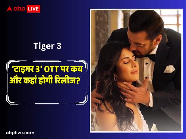 Salman Khan's 'Tiger 3' will now be released on OTT!  Know- when and where you can watch this film
